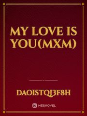 my love is you(mxm) Book