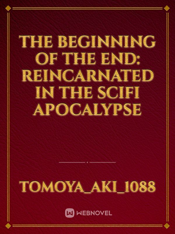 The Beginning of the End: Reincarnated in the SciFi Apocalypse Book