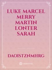 Luke
Marcel
Merry
Martin
lonter
sarah Book