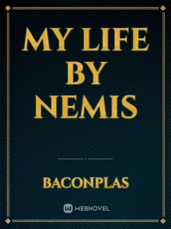 my life by nemis
