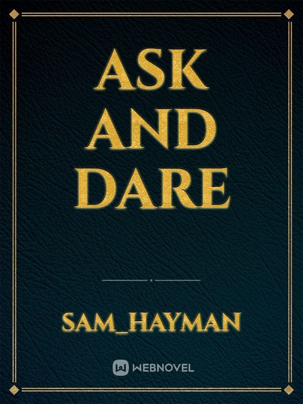 Ask And Dare