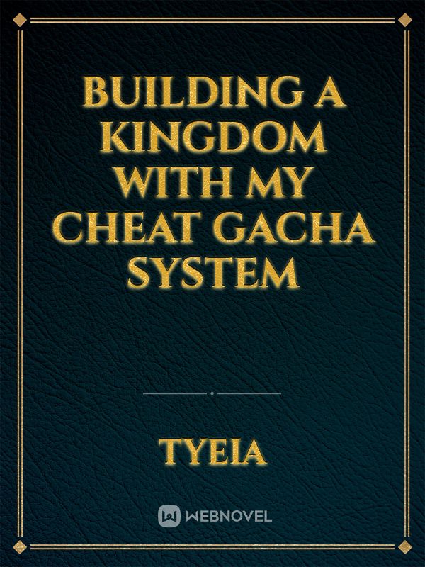 Building a kingdom with my cheat gacha system