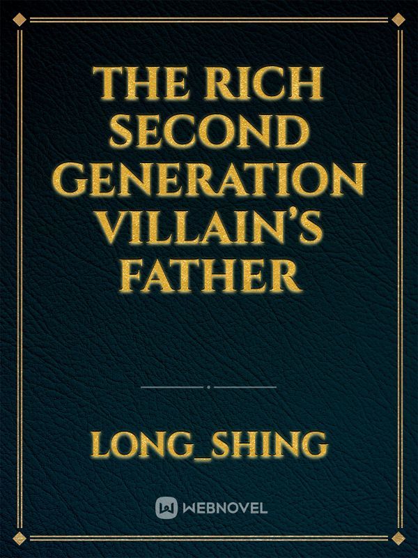 The Rich Second Generation Villain’s Father Book