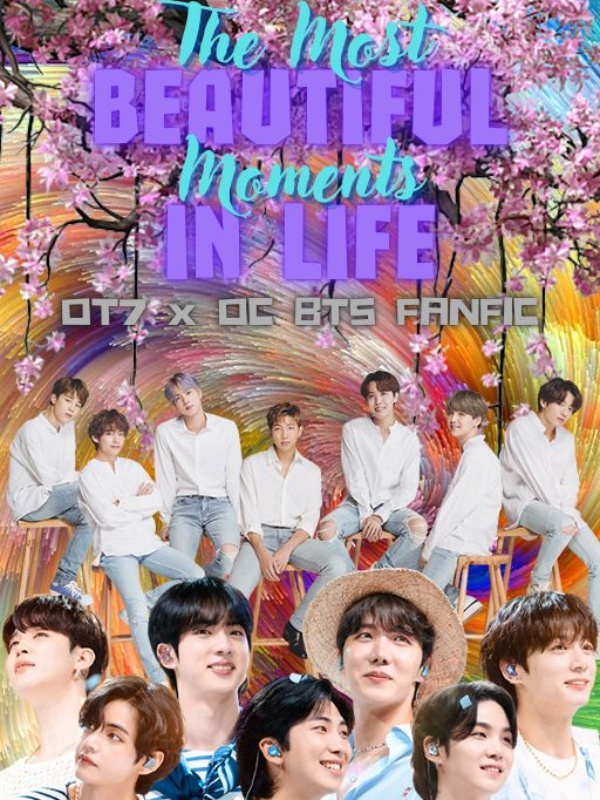 The Most Beautiful Moments In Life // OT7 BTS FF x OC [Sequel] Book