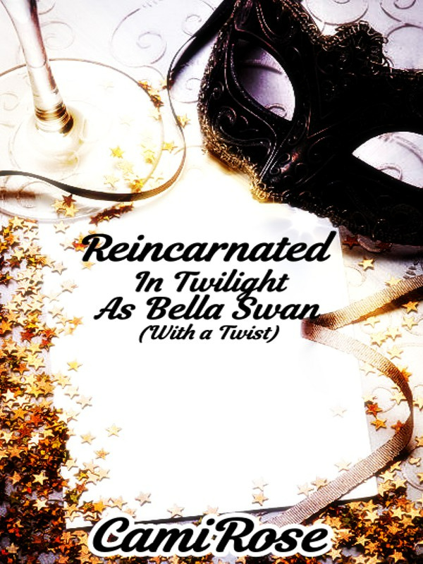 Reincarnated in Twilight as Bella Swan (with a twist) Book