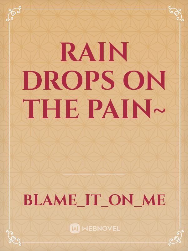 Rain drops on the pain~ Book
