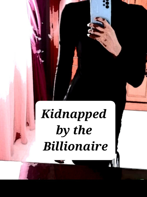 Kidnapped bythe Billionaire