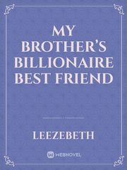 My brother’s billionaire best friend Book