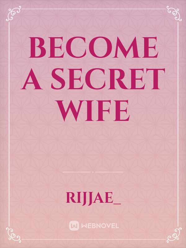Become a Secret Wife
