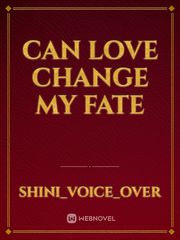 Can Love 
change
My fate Book