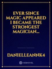 Ever since magic appeared I became the strongest magician... Book