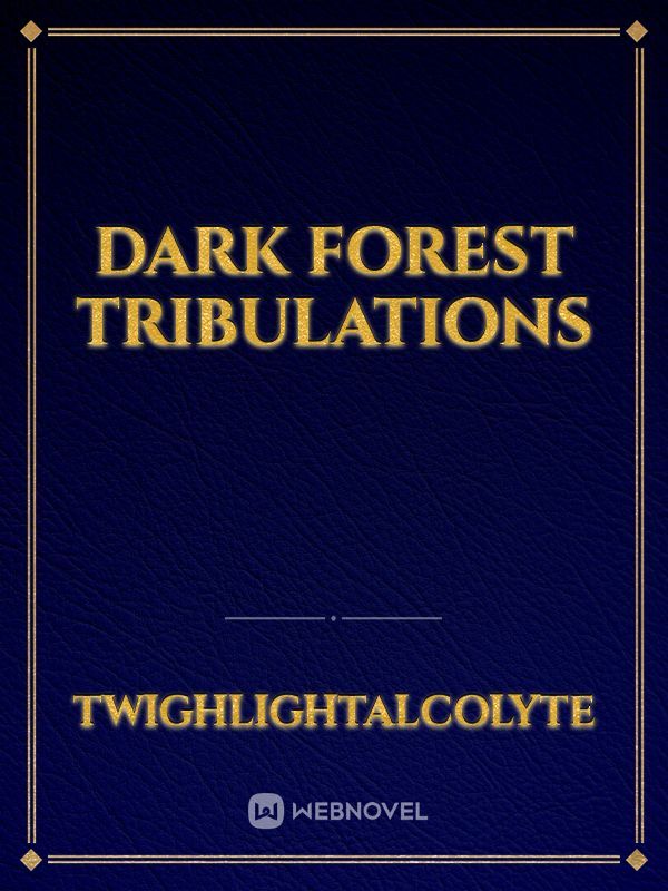 Dark Forest Tribulations