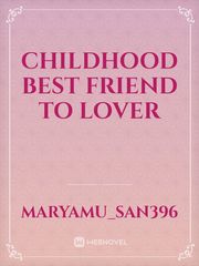 Childhood best friend to lover Book