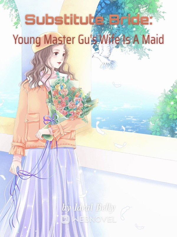 Substitute Bride: Young Master Gu's Wife Is A Maid Book