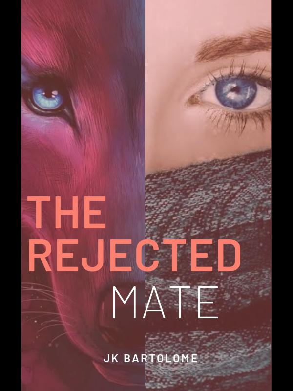 Read The Rejected Mate - Jk_bartolome - WebNovel