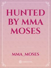 HUNTED by Mma Moses Book