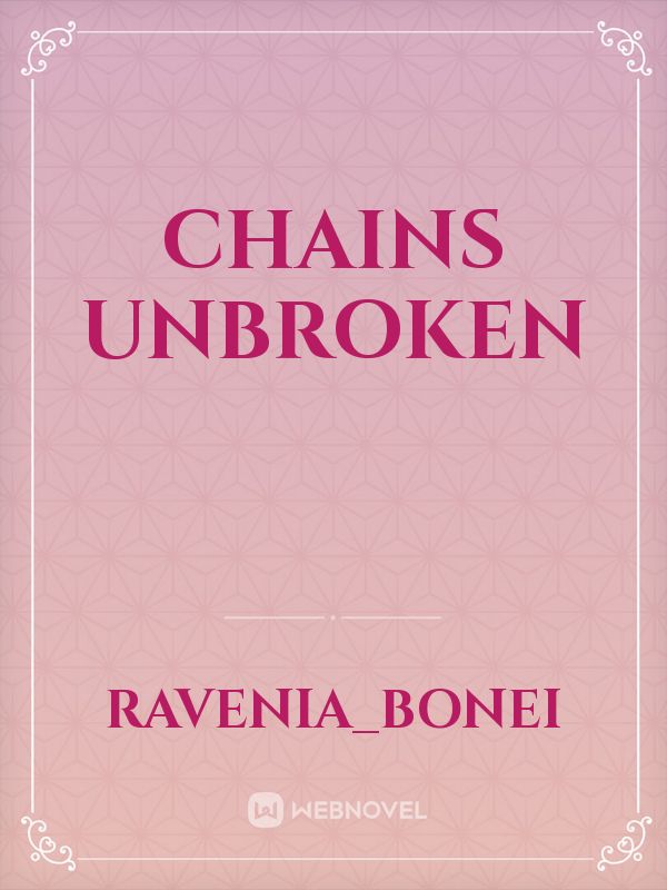 Chains Unbroken