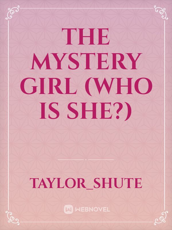 The Mystery Girl (Who is she?)