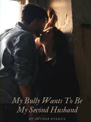 My Bully Wants To Be My Second Husband Book