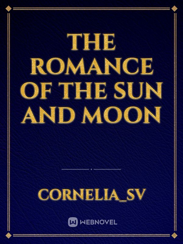 The Romance of the Sun and Moon