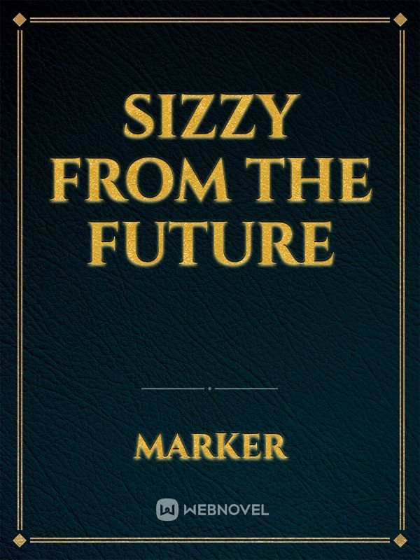 Sizzy from the Future