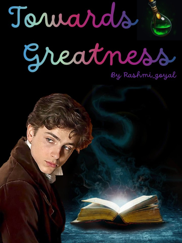 Towards Greatness (Harry potter wizarding world)