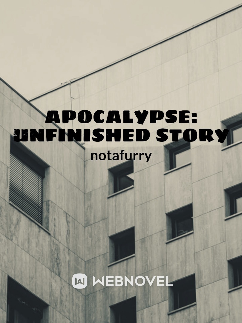 Apocalypse: Unfinished story