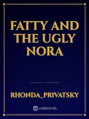 fatty and the ugly nora Book