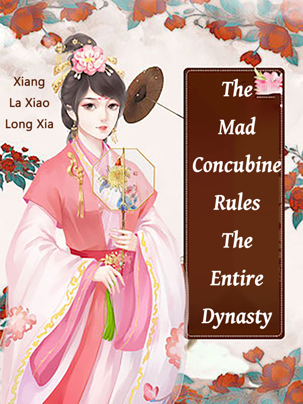 The Mad Concubine Rules The Entire Dynasty