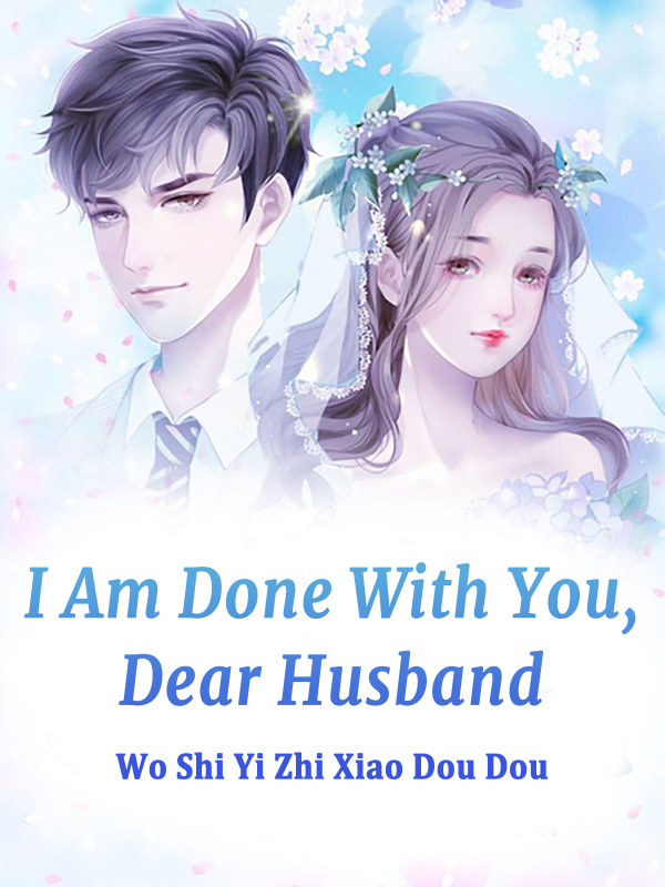 I Am Done With You, Dear Husband
