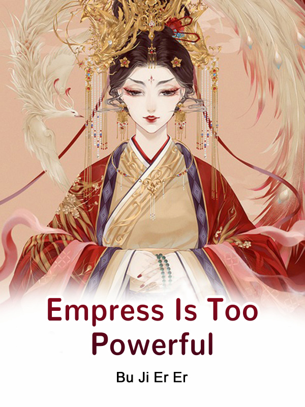 Empress Is Too Powerful