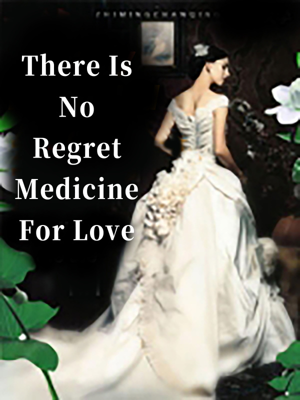 There Is No Regret Medicine For Love