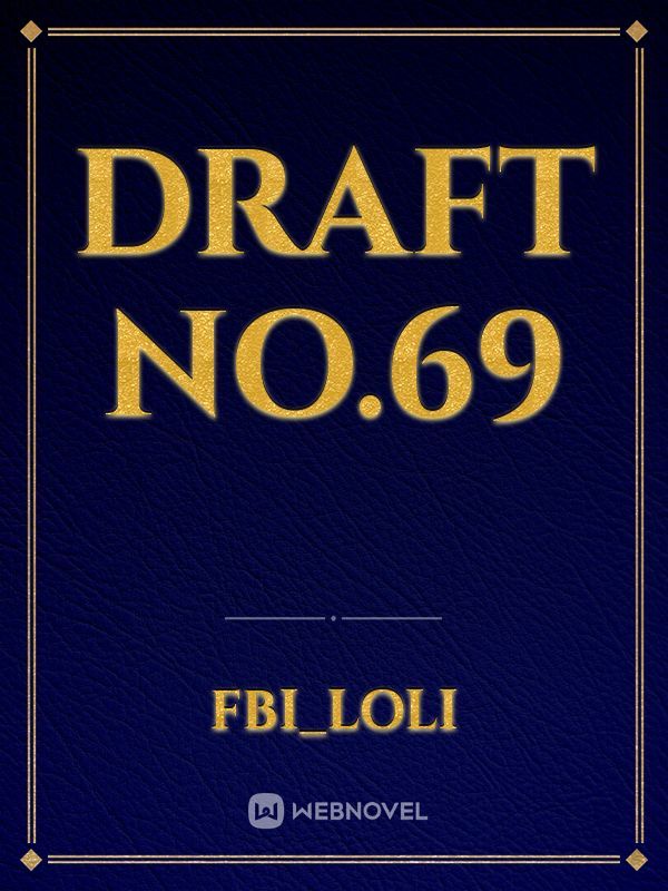 Draft No.69