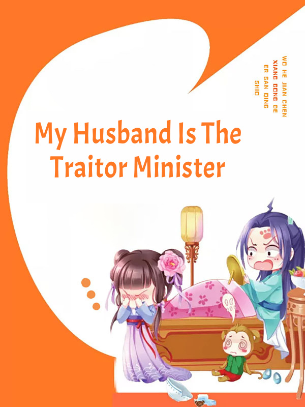 My Husband Is The Traitor Minister