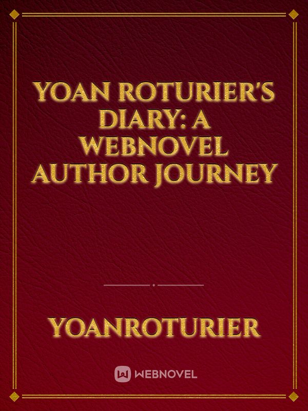 Yoan Roturier's Diary: A Webnovel Author Journey Book