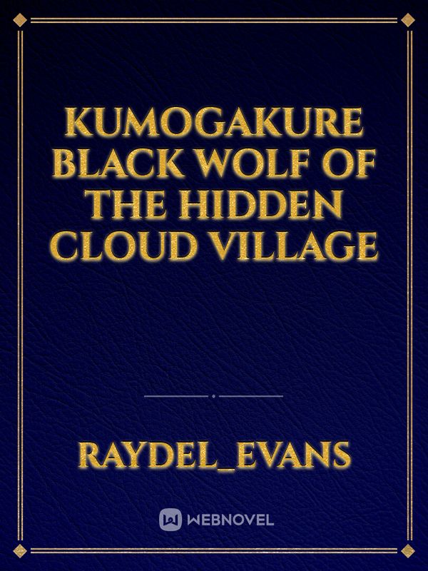 Kumogakure black wolf of the hidden cloud village