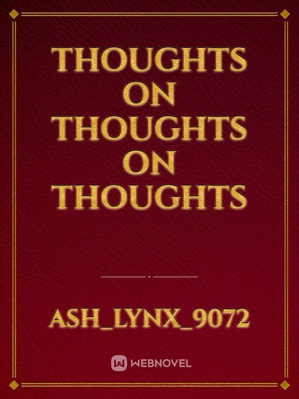 Thoughts on Thoughts on Thoughts