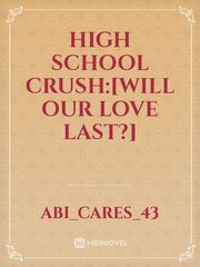 High school crush:[Will our love last?] Book