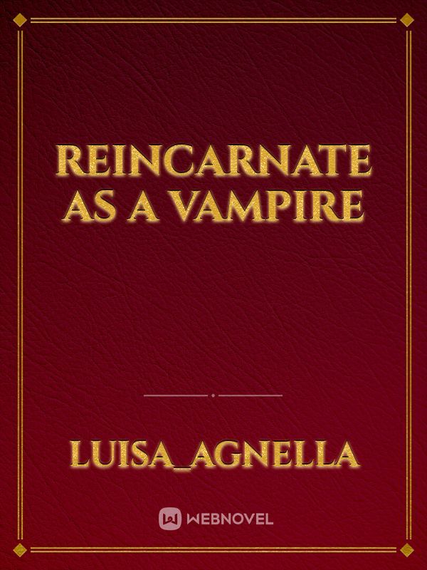 Reincarnate as a vampire