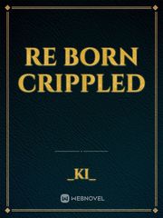 RE BORN CRIPPLED Book