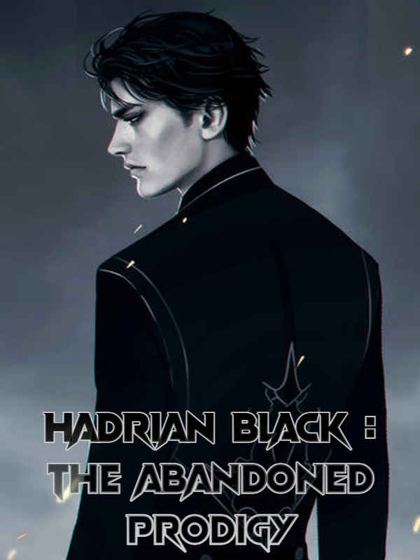 Hadrian Black : The Abandoned Prodigy [REWRITE!]   你好，我的名字