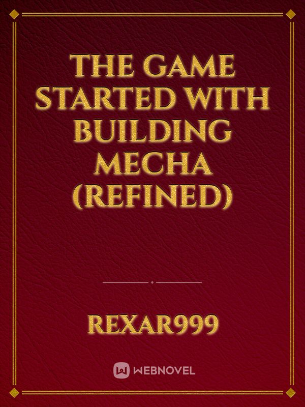 The game started with building mecha (refined) Book