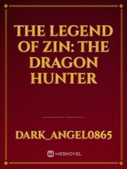 THE LEGEND OF ZIN:
The dragon hunter Book