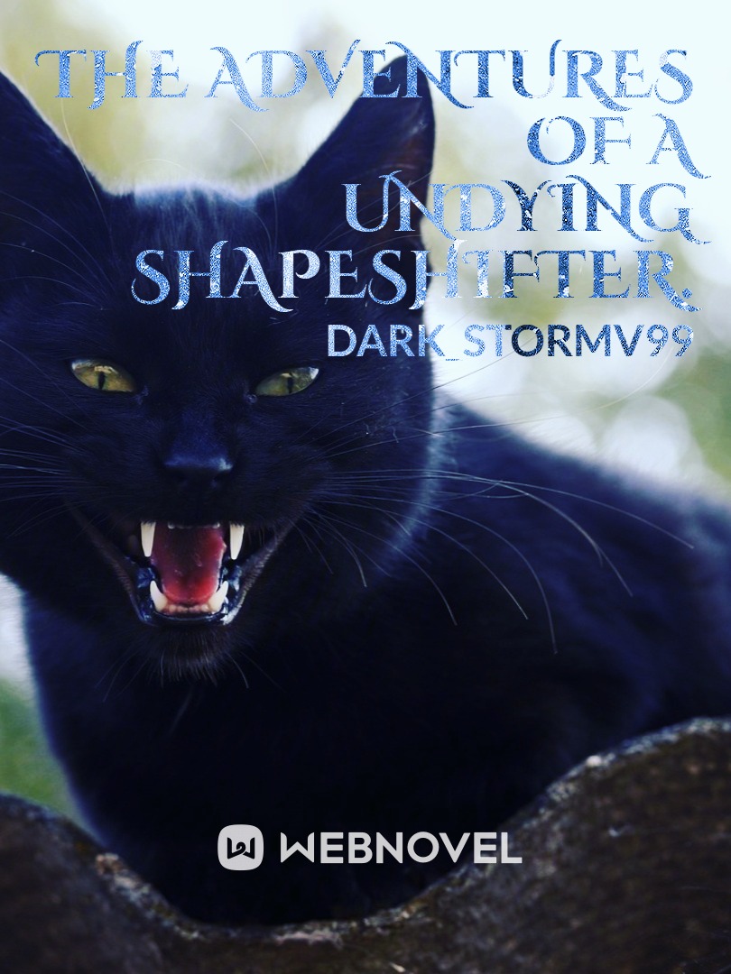 The Adventures of A Undying Shapeshifter.