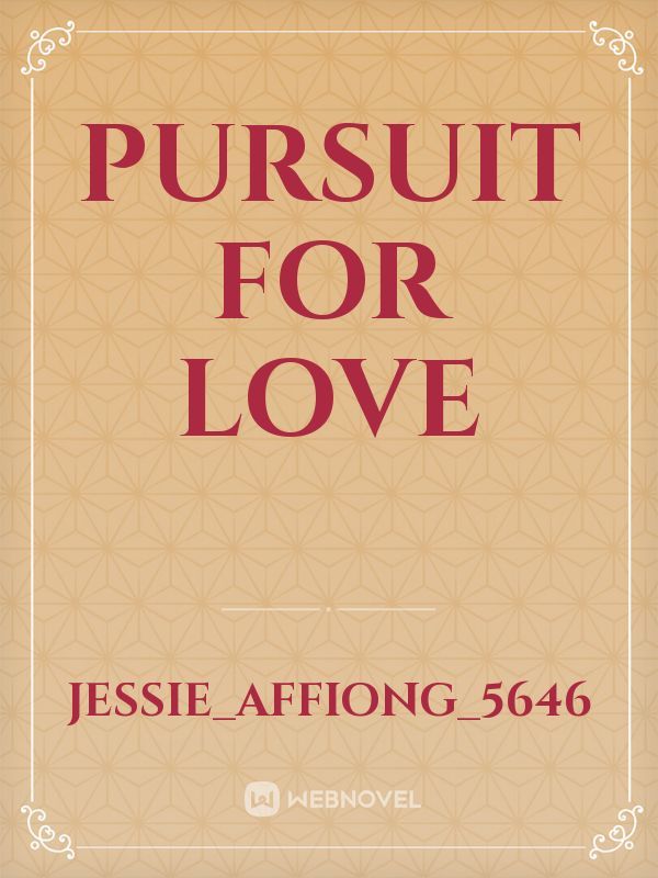 Pursuit for love