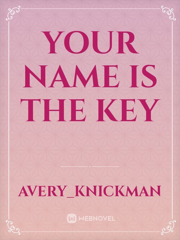 Your name is the key
