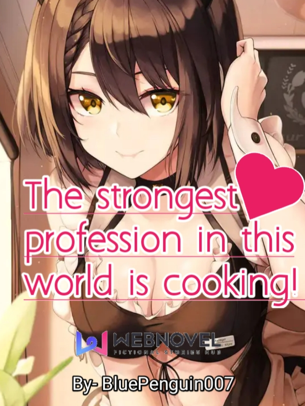 The Strongest Profession In This World Is Cooking! Book
