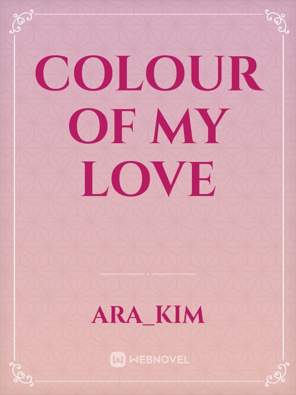 Colour of my love