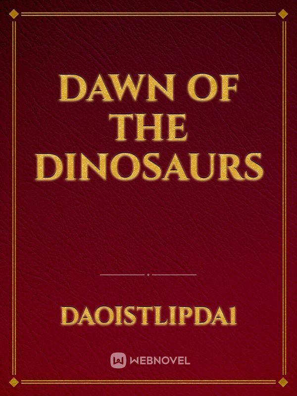 Dawn of the Dinosaurs