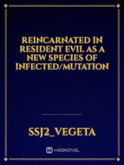 Reincarnated in resident evil as a new species of infected/mutation Book